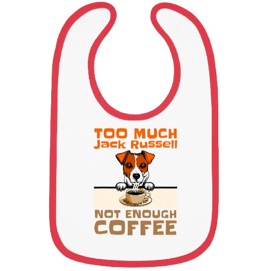 Coffee Fun Too Much Jack Russell Not Enough Coffee Dog Mom Bibs