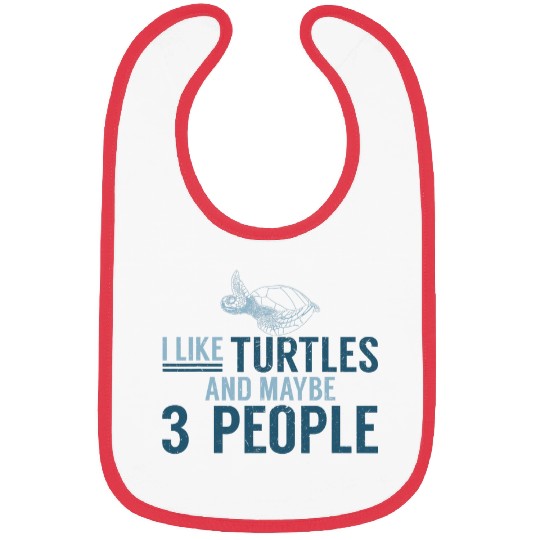 Turtle Pet I Like Turtles And Maybe 3 People Funny Turtle Bibs