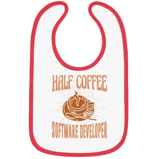 Coffee Fun Half Coffee Half Software Developer Funny Inspirational Bibs