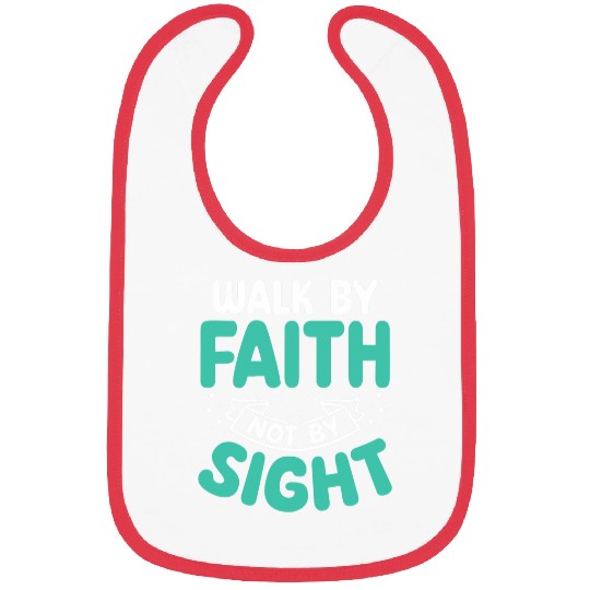 Walk By Faith Not By Sight Bible Verse Jesus Christ Bibs