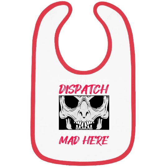Were All Mad Here 911 Dispatch Emergency Dispatcher Bibs