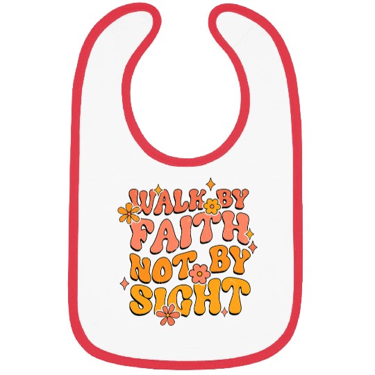 Walk By Faith Not By Sight Bible Verse Inspirational Bibs
