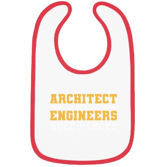 Architect Because Even Engineers Need Heroes Architecture Bibs