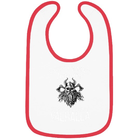 Sorry i wasnt listening thinking about Valhalla Odin Viking Bibs