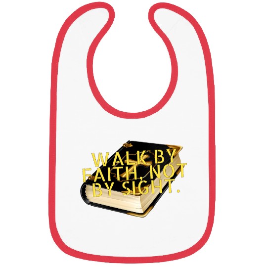 Walk by faith not by sight Bibs