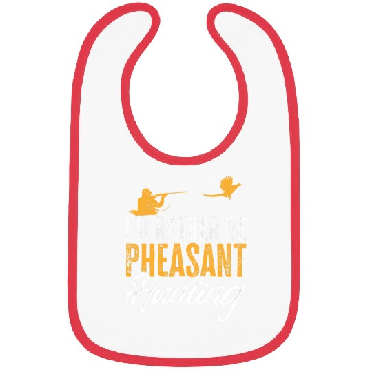Id Rather Be Pheasant Hunting Upland Bird Hunting Bibs