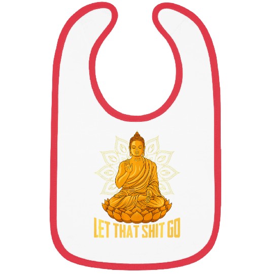 Profanitys Let That Shit Go Buddha Zen Tees Cuss Swear Premium Bibs
