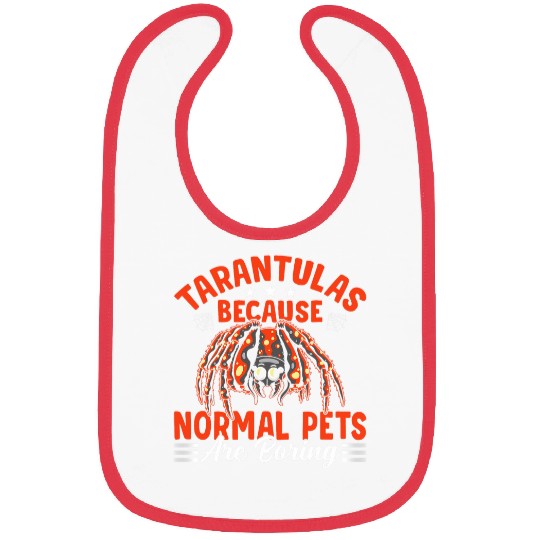 Normal Pets Are Boring Tarantula Owner Pet Spider Bibs