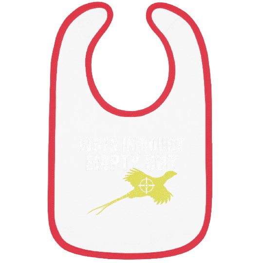When In Doubt Empty Out Bird Hunting Pheasant Hunting Bibs