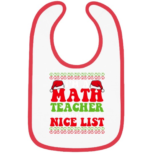 Im A Math Teacher Of Course Im On Nice List School Staff 21 Bibs