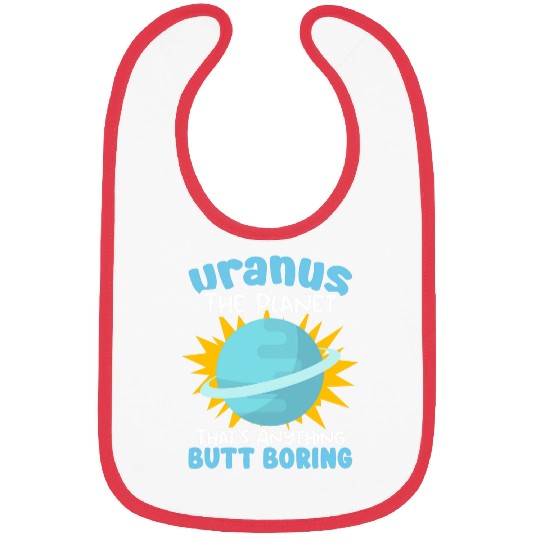 Butt Boring Astronomer Space Astronomy Planet Uranus Bibs