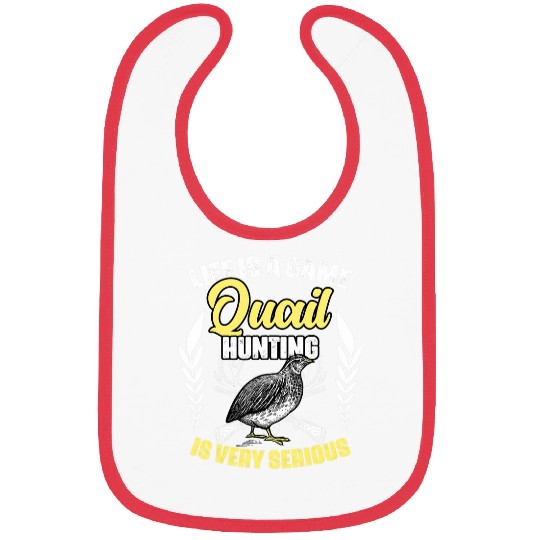 Life Is A Game Funny Quail Hunting For Bobwhite Quail Hunter Bibs