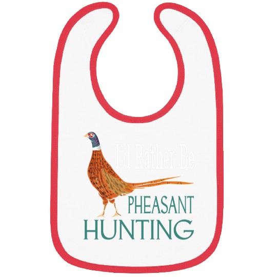 Lacrosse Gift Id Rather Be Pheasant Hunting Funny Pheasant Hunter Bibs