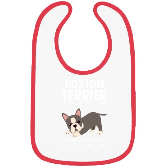 Boston Terrier is my medicines Border Collie Bibs