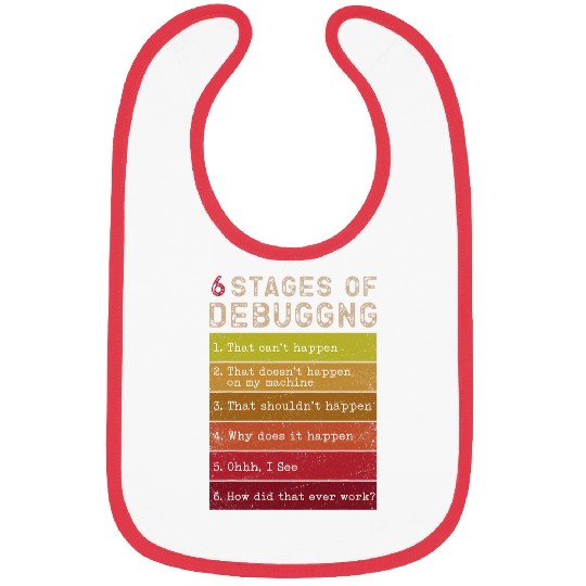 6 Stages of Debugging Computer Programmer Coding geek Bibs
