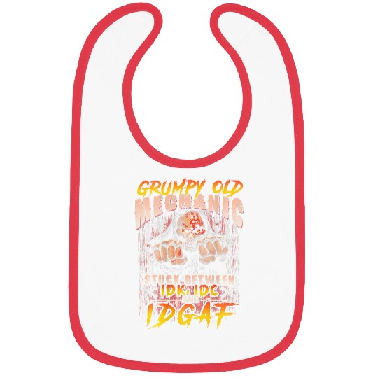 Grumpy Old Mechanic Stuck Between IDK IDC 2IDGAF on back Bibs