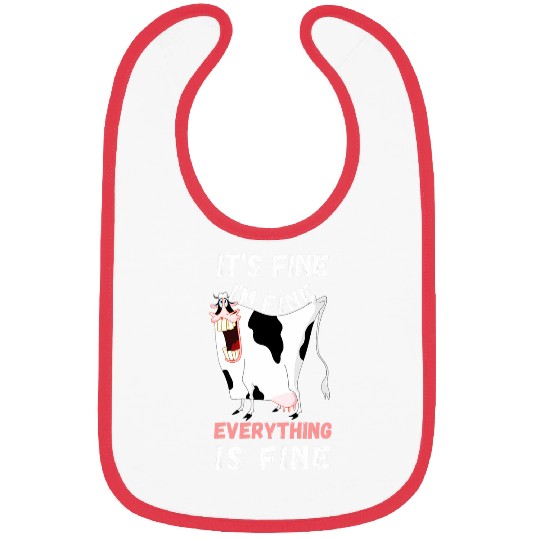 Cow Lover Its Fine Im Fine Everything Is Fine Funny Cow Farmer Bibs