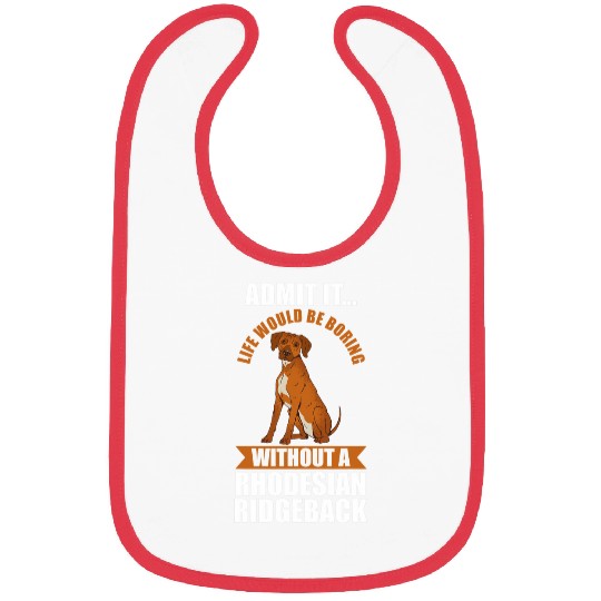 Life would be boring without a Rhodesian Ridgeback Bibs