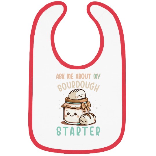 Ask Me About Sourdough Starter Sourdough Bread Baker Bibs