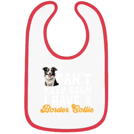 Border Collie Dog Cant Keep Calm I Have A Border Collie Bibs