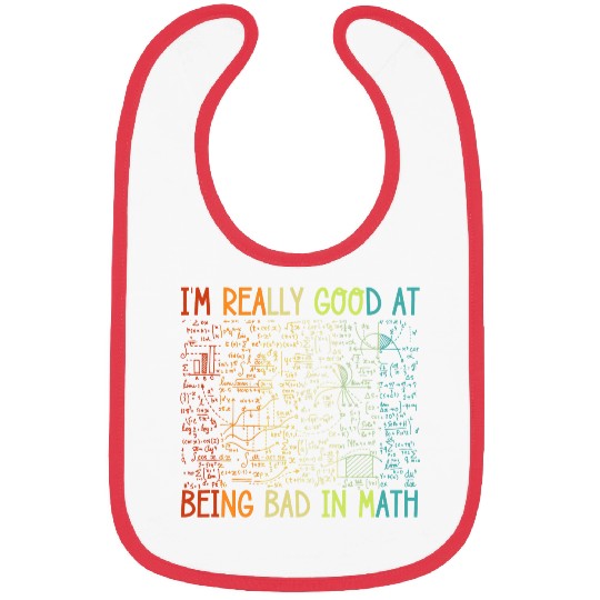 Funny Bad in Math Sarcastic Math College Students Bibs