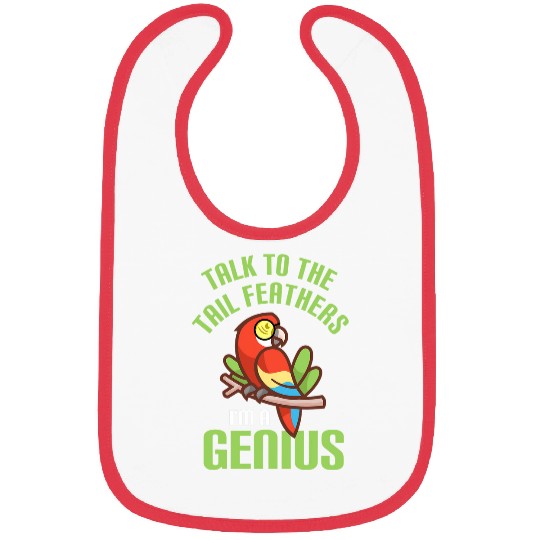 Macaw Bird Parrot Talk to the Tail Feathers Im a Genius Bibs