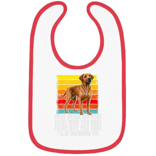 Every snack you make funny Rhodesian Ridgeback owner dog Bibs
