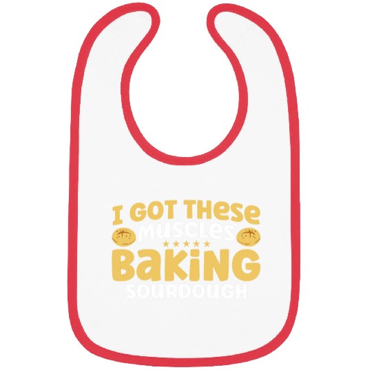 Bread Baking Bakery Baker Got These Muscles Baking Sourdough Bibs
