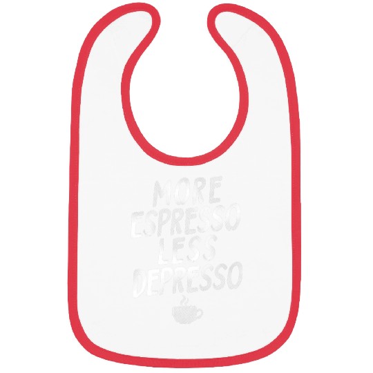 Funny Coffee Coffee Lover More Espresso Less Depresso Bibs