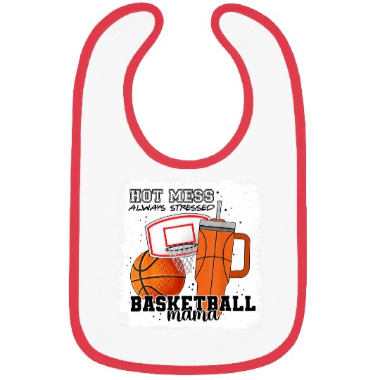 Basketball Mama Hot Mess Always Stressed Basketball Game Day Bibs