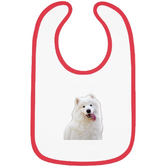 Dog Samoyed Fun Samoyed On It Dog Lovers Adopt Dont Shop 3 Bibs