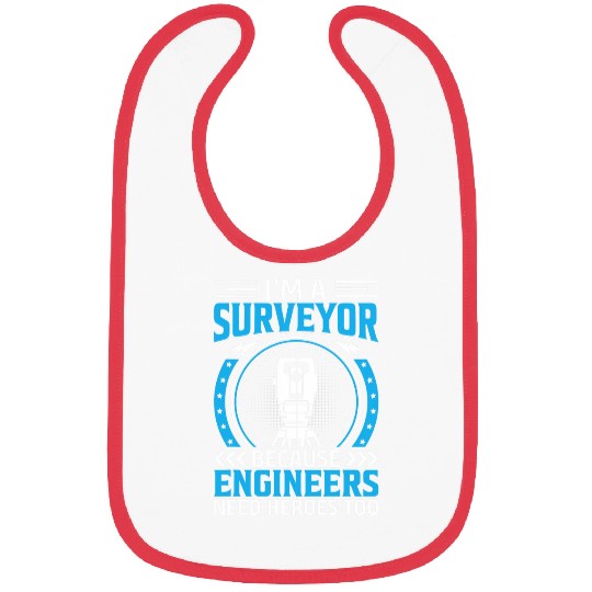 Im A Surveyor Because Engineers Need Heroes Too 1 Bibs