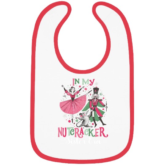 In My Nutcracker Sister Era Christmas Ballet Dance Festive Bibs