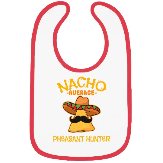 Nacho Average Pheasant Hunter Cinco de Mayo Mexican Fiesta Bibs