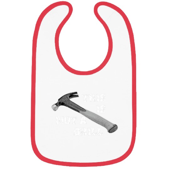 Funny This Is Not A Drill for Carpenter Handyman Bibs