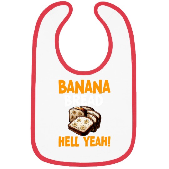 Banana Bread Hell Yeah Bananas Bread Baker Baking Lover Bibs