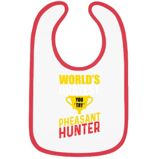 Pheasant Hunting 2Gift 2Funny Okayest Hunter Bibs