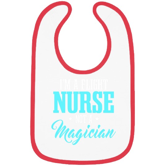 Flight nurses RN Transport medicals Worker Not A Magician Bibs