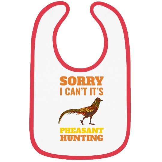 Pheasant Hunting Sorry I Cant Pheasant Hunting Bird Hunter Bibs