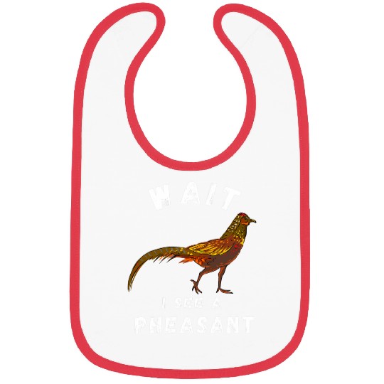 Pheasant Hunting Wait I See A Pheasant Pheasant Hunter Bibs