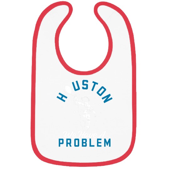 Houston We Have a Problem Astronomers Astronomy 1 Bibs