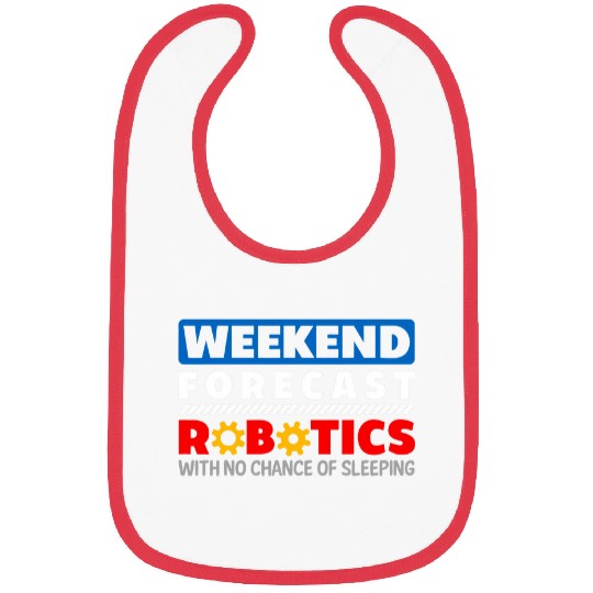 Weekend Forecast Robotics Engineer Robot 26 Bibs