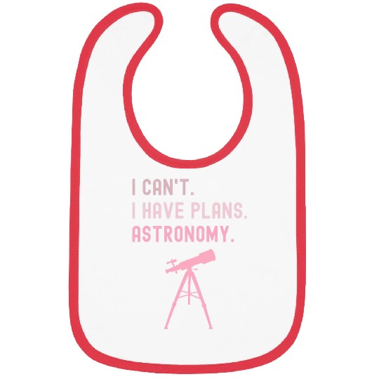 I Cant I Have Plans Astronomy cosmology space physics Bibs