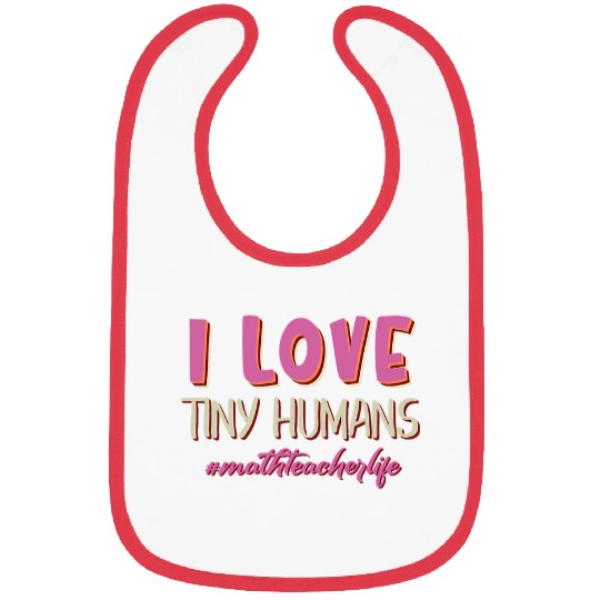 Womens I Love Tiny Humans Math Teacher Life Bibs