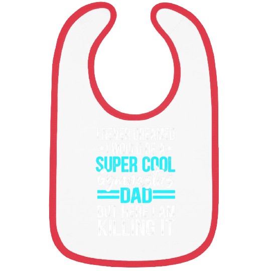 Mens I Never Dreamed I Would Be A Super Cool Gymnastics Dad Gift 3 Bibs