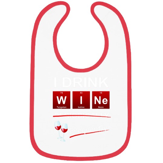 I Drink Wines Periodically Frequently Periodic Table Bibs