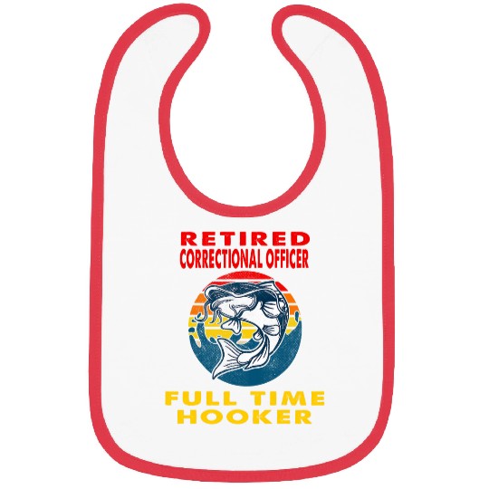 Retired Correctional Officer Full Time Hooker Fisherman Gift Bibs