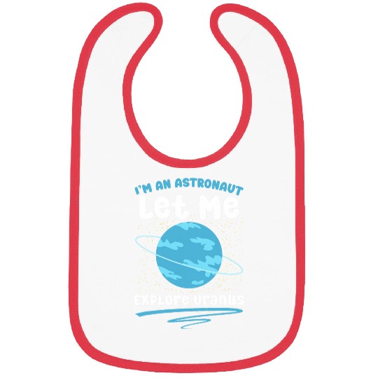 Im Astronaut Astronomer Space Astronomy Planet Uranus Bibs