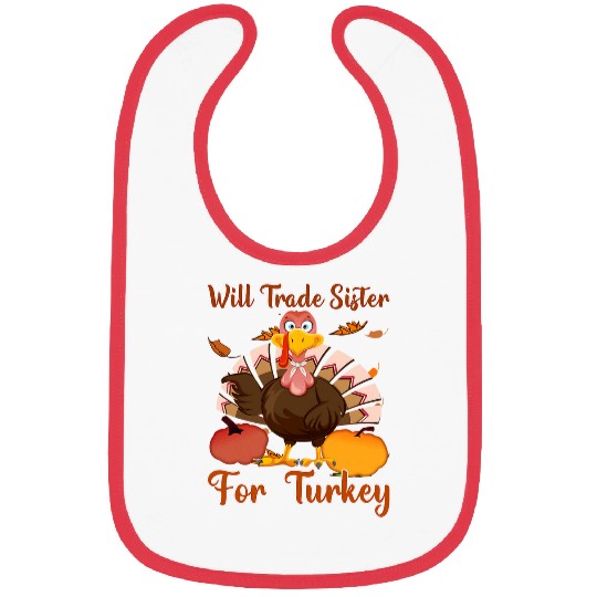 Will Trade Sister For Turkey Matching Thanksgiving Bibs