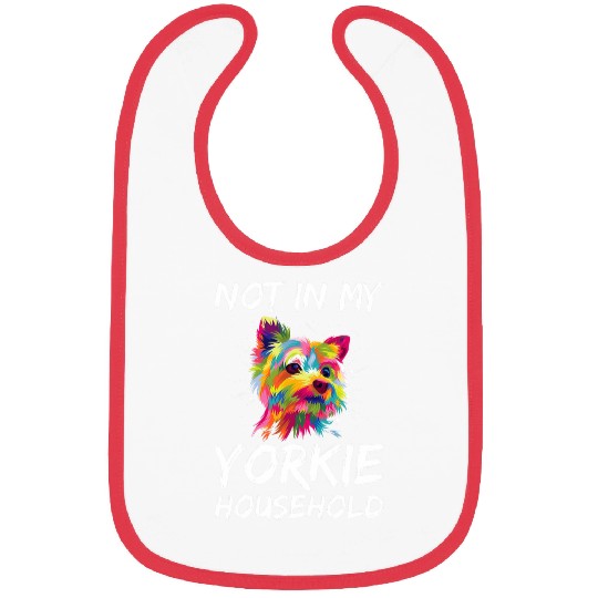 Not in My Yorkie Household Dog Breed Yorkshire Terrier Puppy 1 Bibs